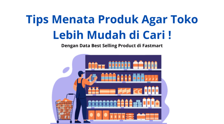 Cara Menata Produk Agar Toko Lebih Menarik dan Mudah Dicari