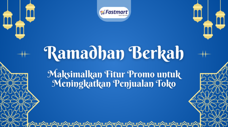 Ramadhan Makin Ramai, Maksimalkan Fitur Promo untuk Dongkrak Penjualan Toko Bersama Fastmart